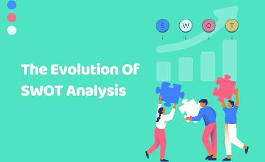 The Evolution Of SWOT Analysis