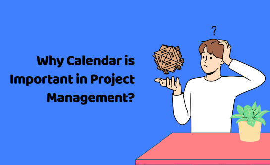 Why Calendar is Important in Project Management